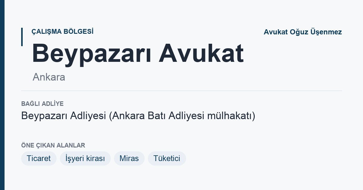 Beypazarı Avukat: bağlı adliye ve öne çıkan hukuk alanları bilgi kartı, Ankara