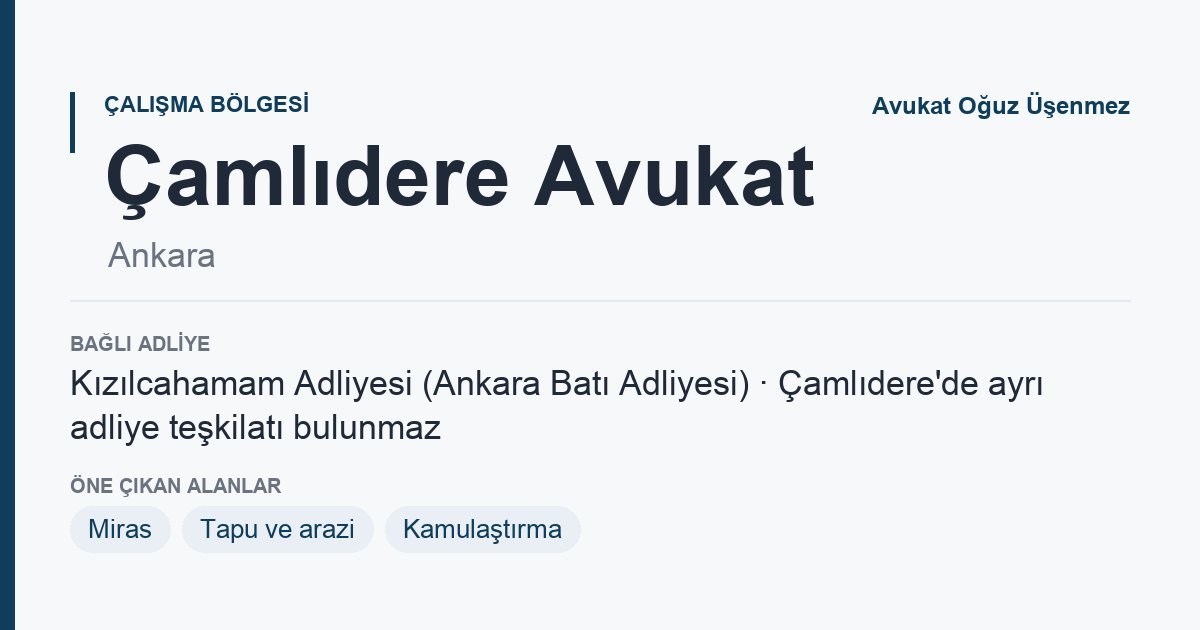 Çamlıdere Avukat: bağlı adliye ve öne çıkan hukuk alanları bilgi kartı, Ankara