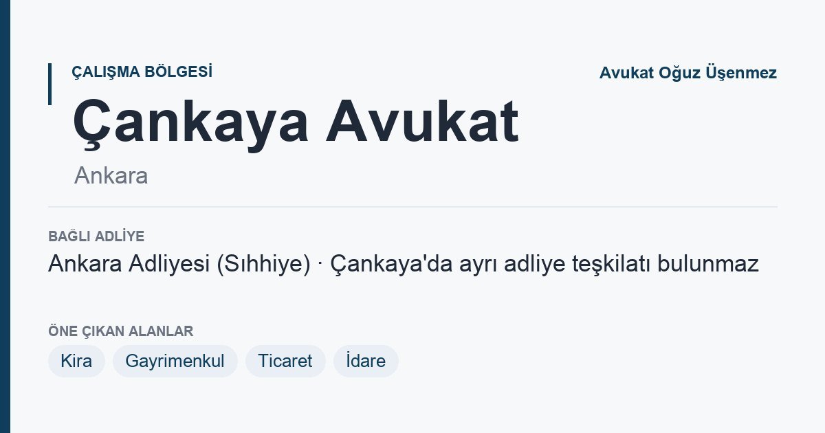Çankaya Avukat: bağlı adliye ve öne çıkan hukuk alanları bilgi kartı, Ankara