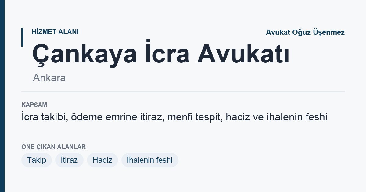 Çankaya İcra Avukatı: icra ve iflas hukuku hizmet kapsamı bilgi kartı, Ankara
