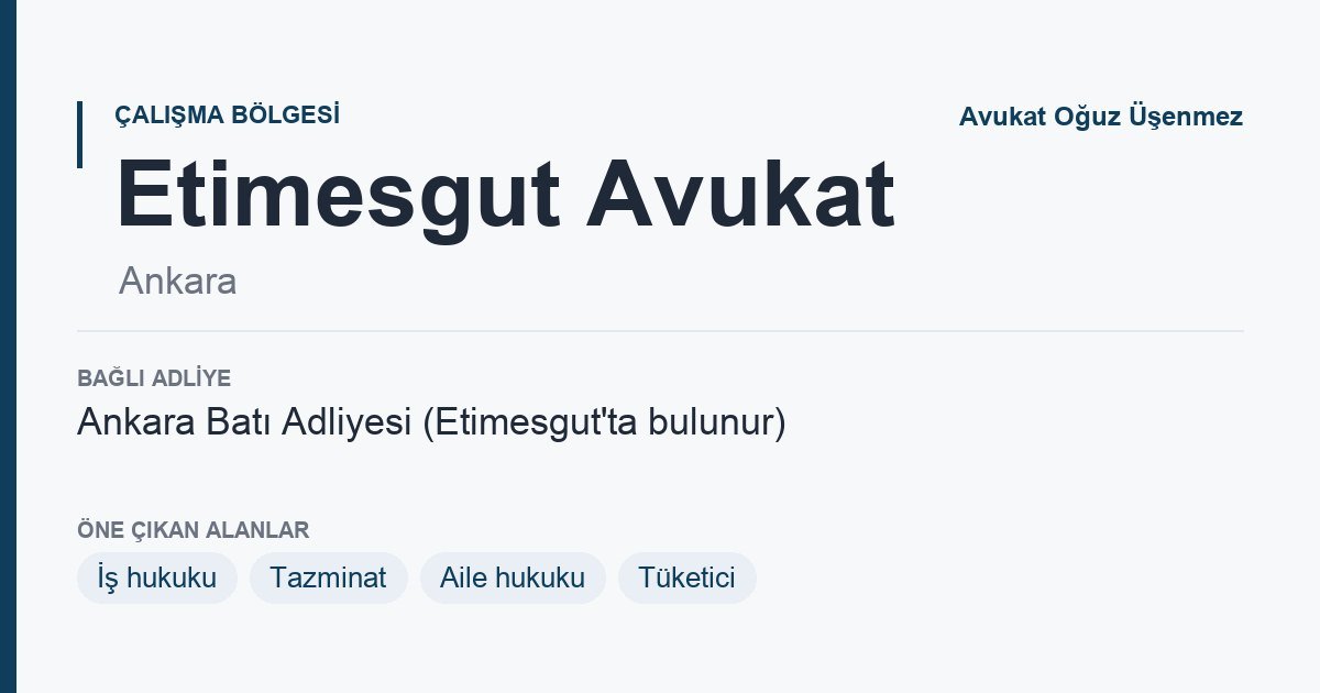 Etimesgut Avukat: bağlı adliye ve öne çıkan hukuk alanları bilgi kartı, Ankara