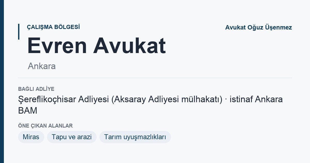 Evren Avukat: bağlı adliye ve öne çıkan hukuk alanları bilgi kartı, Ankara
