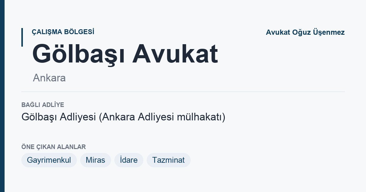 Gölbaşı Avukat: bağlı adliye ve öne çıkan hukuk alanları bilgi kartı, Ankara
