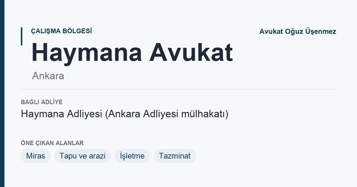 Haymana Avukat: bağlı adliye ve öne çıkan hukuk alanları bilgi kartı, Ankara
