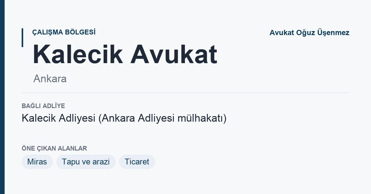 Kalecik Avukat: bağlı adliye ve öne çıkan hukuk alanları bilgi kartı, Ankara