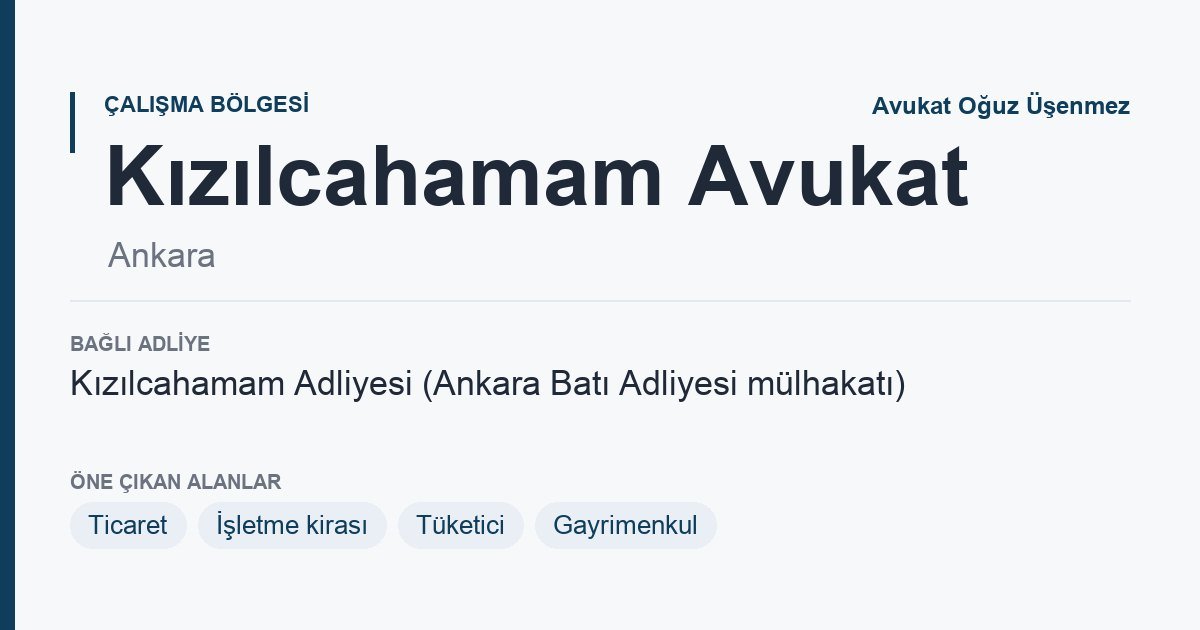 Kızılcahamam Avukat: bağlı adliye ve öne çıkan hukuk alanları bilgi kartı, Ankara