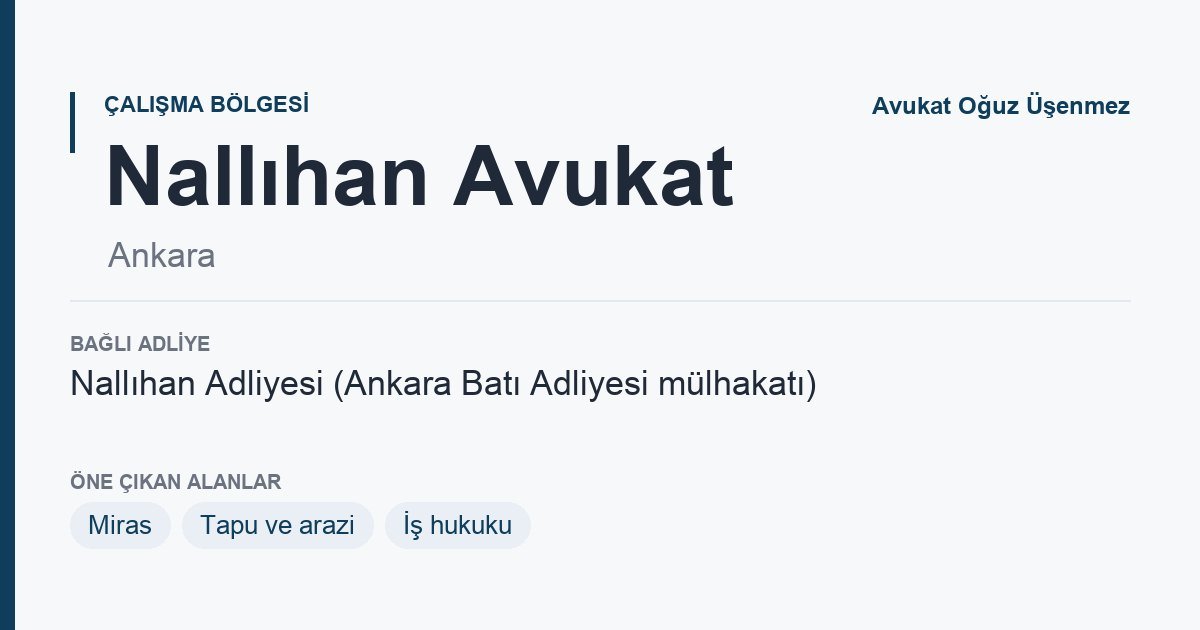 Nallıhan Avukat: bağlı adliye ve öne çıkan hukuk alanları bilgi kartı, Ankara
