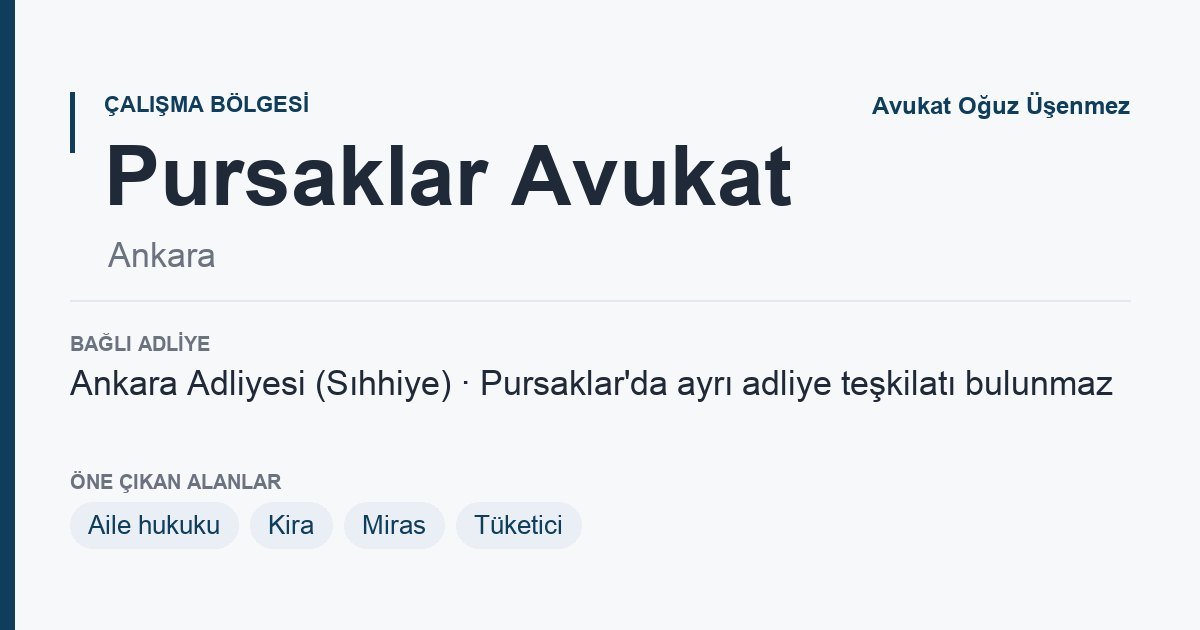 Pursaklar Avukat: bağlı adliye ve öne çıkan hukuk alanları bilgi kartı, Ankara