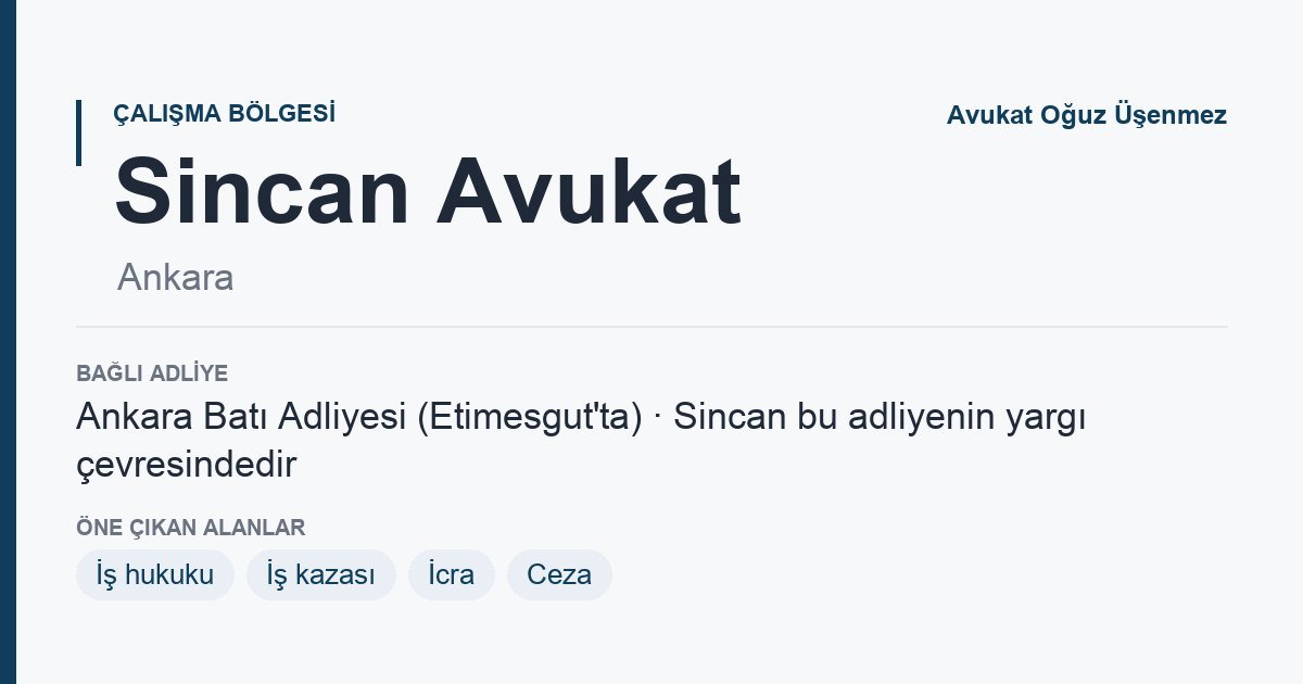 Sincan Avukat: bağlı adliye ve öne çıkan hukuk alanları bilgi kartı, Ankara
