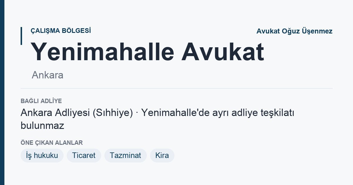 Yenimahalle Avukat: bağlı adliye ve öne çıkan hukuk alanları bilgi kartı, Ankara